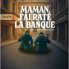 Maman, j'ai rat&eacute; la Banque !