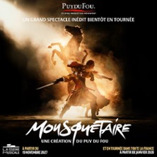 Mousquetaire, Une Cr&eacute;ation du Puy du Fou