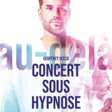 Geoffrey Secco - Au-del&agrave; - Concert Sous Hypnose