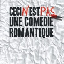 Ceci n'est pas une com&eacute;die romantique